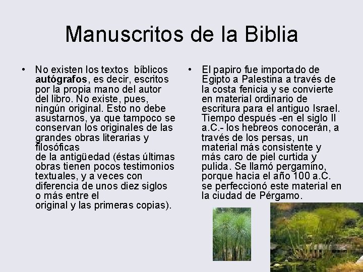 Manuscritos de la Biblia • No existen los textos bíblicos autógrafos, es decir, escritos