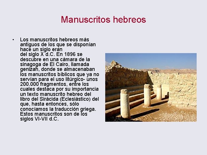 Manuscritos hebreos • Los manuscritos hebreos más antiguos de los que se disponían hace