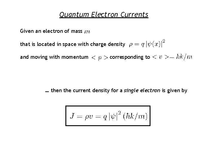 Quantum Electron Currents Given an electron of mass that is located in space with