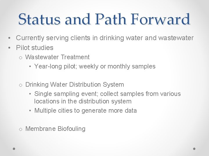 Status and Path Forward • Currently serving clients in drinking water and wastewater •