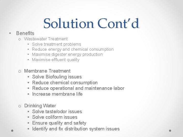 • Benefits Solution Cont’d o Wastewater Treatment • Solve treatment problems • Reduce