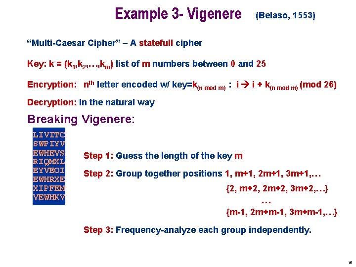 Example 3 - Vigenere (Belaso, 1553) “Multi-Caesar Cipher” – A statefull cipher Key: k