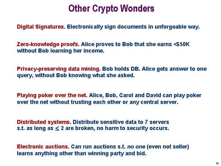 Other Crypto Wonders Digital Signatures. Electronically sign documents in unforgeable way. Zero-knowledge proofs. Alice