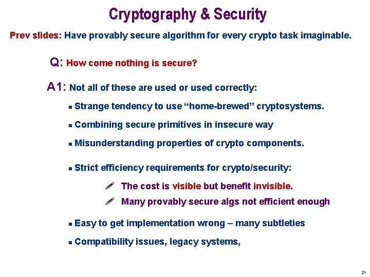 Cryptography & Security Prev slides: Have provably secure algorithm for every crypto task imaginable.