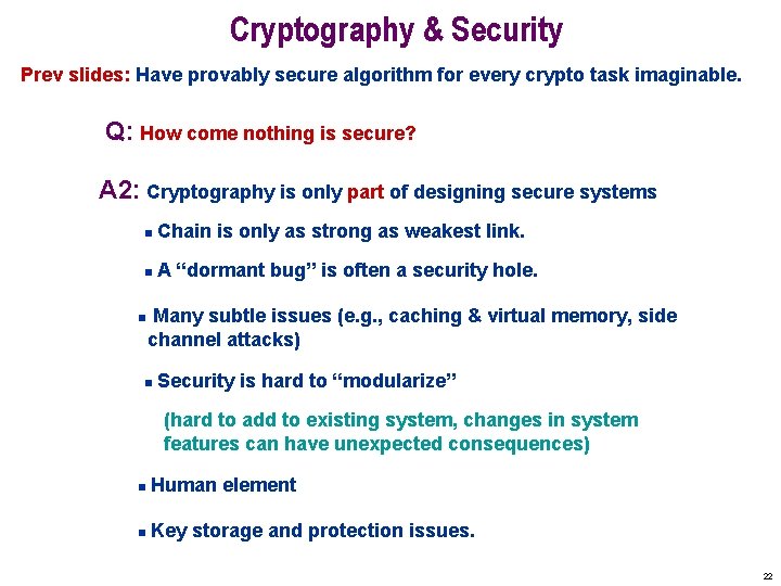 Cryptography & Security Prev slides: Have provably secure algorithm for every crypto task imaginable.