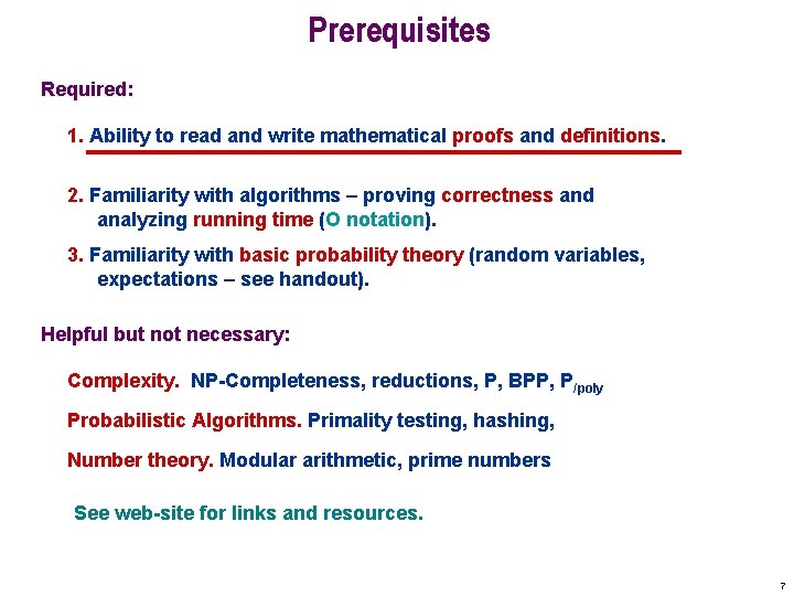 Prerequisites Required: 1. Ability to read and write mathematical proofs and definitions. 2. Familiarity