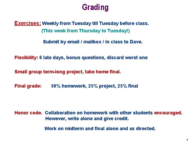Grading Exercises: Weekly from Tuesday till Tuesday before class. (This week from Thursday to