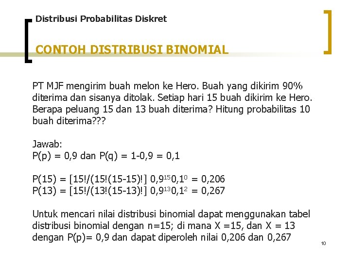 Distribusi Probabilitas Diskret CONTOH DISTRIBUSI BINOMIAL PT MJF mengirim buah melon ke Hero. Buah Distribusi Probabilitas Diskret CONTOH DISTRIBUSI BINOMIAL PT MJF mengirim buah melon ke Hero. Buah