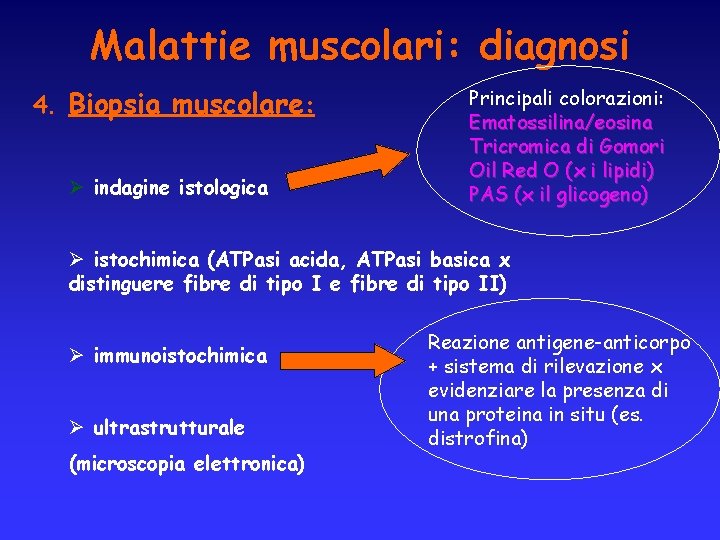 Malattie muscolari: diagnosi 4. Biopsia muscolare: Ø indagine istologica Principali colorazioni: Ematossilina/eosina Tricromica di
