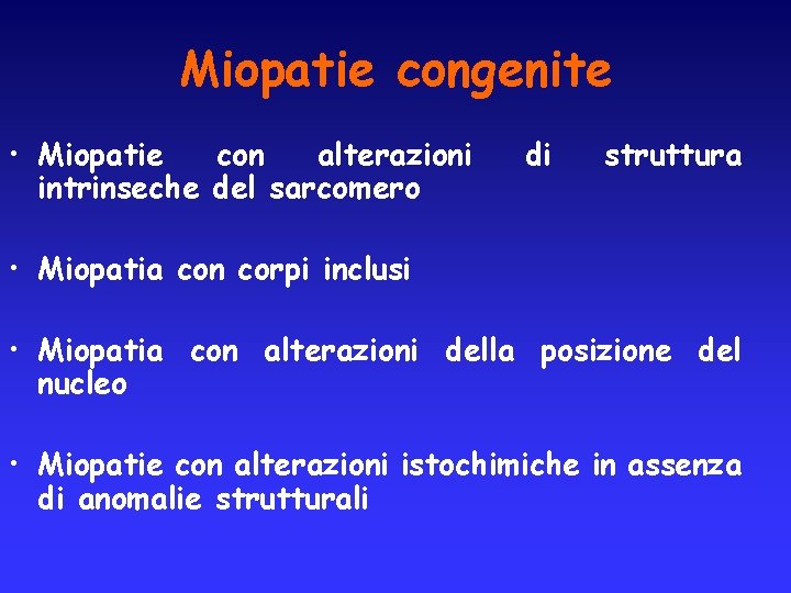 Miopatie congenite • Miopatie con alterazioni intrinseche del sarcomero di struttura • Miopatia con