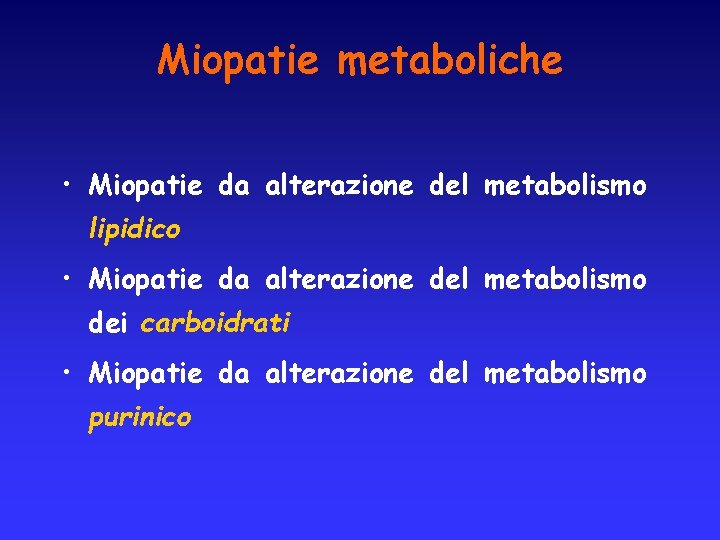 Miopatie metaboliche • Miopatie da alterazione del metabolismo lipidico • Miopatie da alterazione del