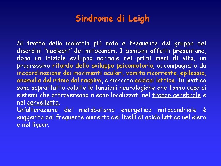 Sindrome di Leigh Si tratta della malattia più nota e frequente del gruppo dei