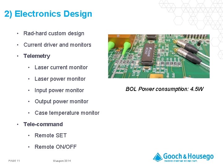 2) Electronics Design • Rad-hard custom design • Current driver and monitors • Telemetry