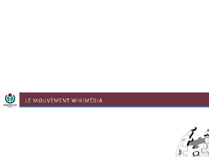 LE MOUVEMENT WIKIMÉDIA LE MOUVEMENT WIKIMÉDIA