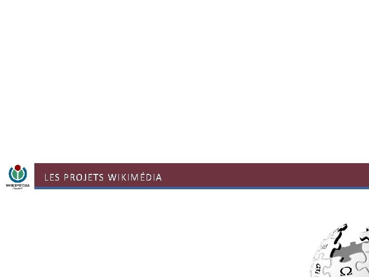 LES PROJETS WIKIMÉDIA LES PROJETS WIKIMÉDIA