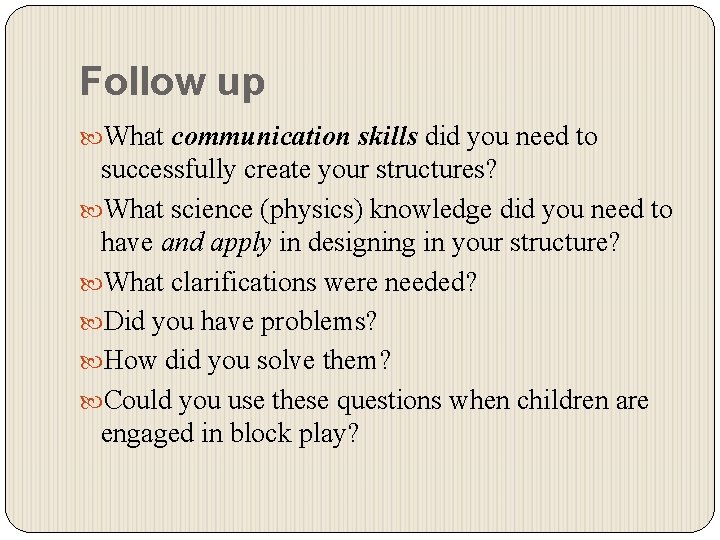 Follow up What communication skills did you need to successfully create your structures? What