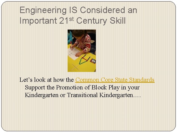 Engineering IS Considered an Important 21 st Century Skill Let’s look at how the