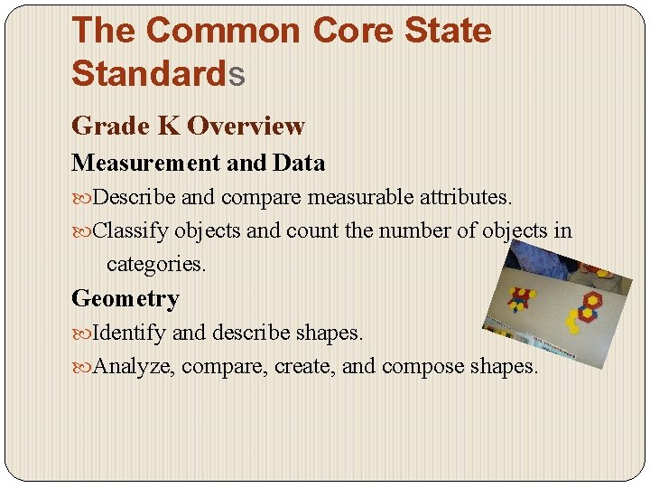 The Common Core State Standards Grade K Overview Measurement and Data Describe and compare