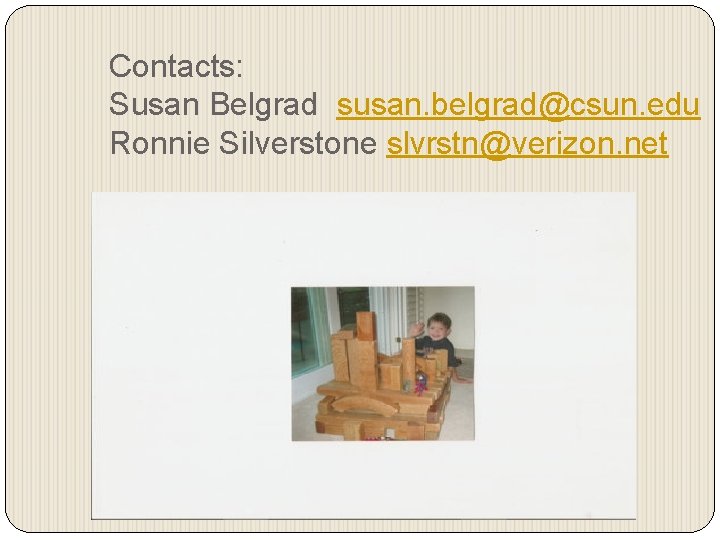 Contacts: Susan Belgrad susan. belgrad@csun. edu Ronnie Silverstone slvrstn@verizon. net 