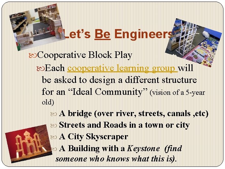 Let’s Be Engineers Cooperative Block Play Each cooperative learning group will be asked to