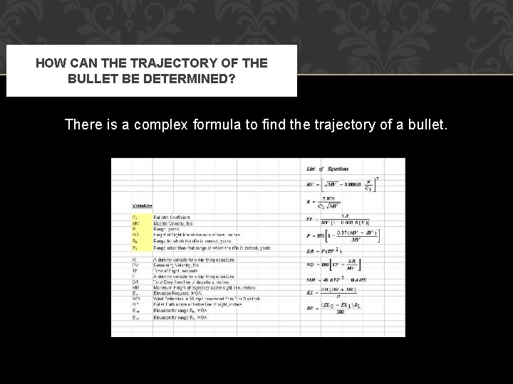 HOW CAN THE TRAJECTORY OF THE BULLET BE DETERMINED? There is a complex formula