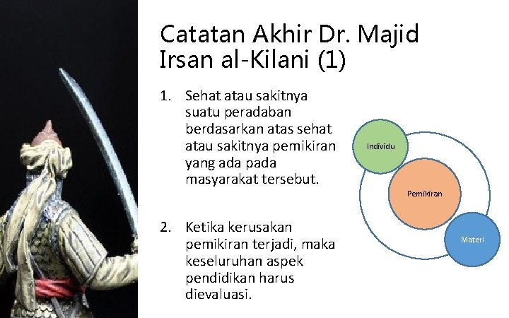 Catatan Akhir Dr. Majid Irsan al-Kilani (1) 1. Sehat atau sakitnya suatu peradaban berdasarkan