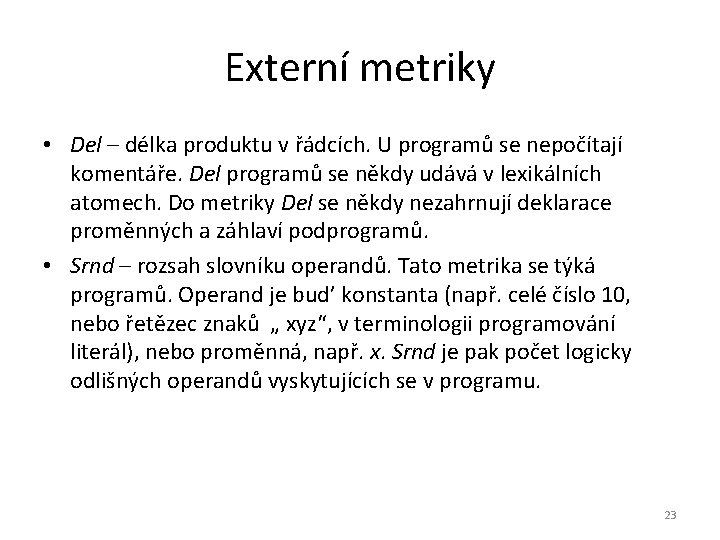 Externí metriky • Del – délka produktu v řádcích. U programů se nepočítají komentáře.