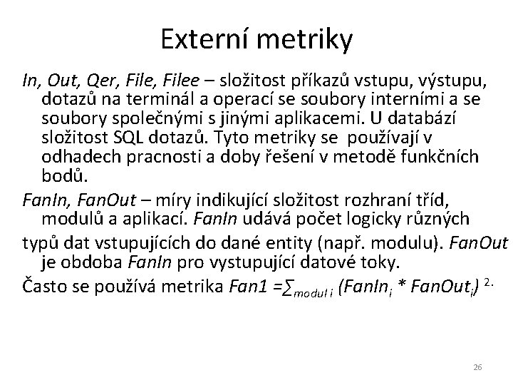 Externí metriky In, Out, Qer, Filee – složitost příkazů vstupu, výstupu, dotazů na terminál