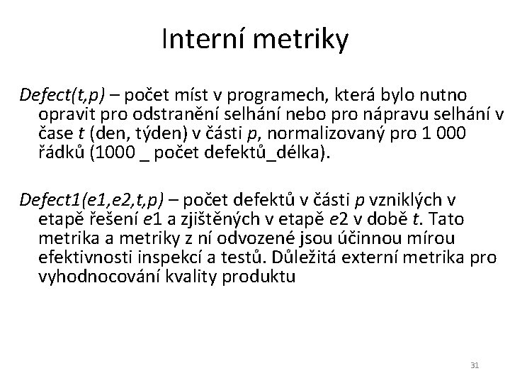 Interní metriky Defect(t, p) – počet míst v programech, která bylo nutno opravit pro