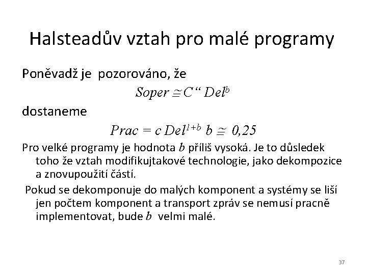 Halsteadův vztah pro malé programy Poněvadž je pozorováno, že Soper C“ Delb dostaneme Prac