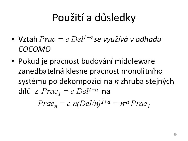 Použití a důsledky • Vztah Prac = c Del 1+a se využívá v odhadu