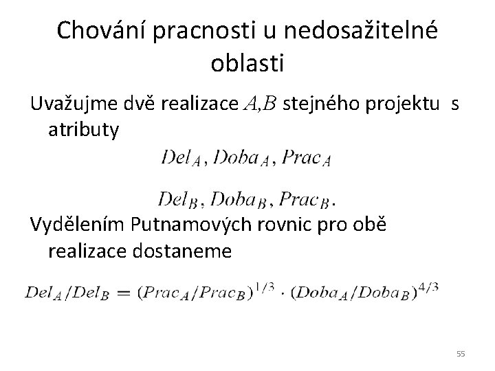 Chování pracnosti u nedosažitelné oblasti Uvažujme dvě realizace A, B stejného projektu s atributy