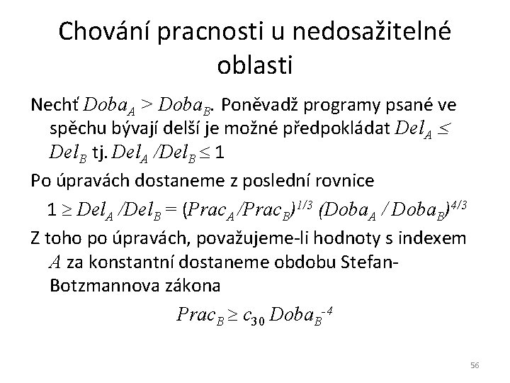 Chování pracnosti u nedosažitelné oblasti Nechť Doba. A > Doba. B. Poněvadž programy psané