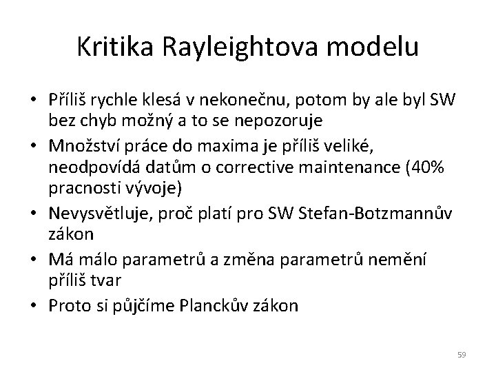 Kritika Rayleightova modelu • Příliš rychle klesá v nekonečnu, potom by ale byl SW