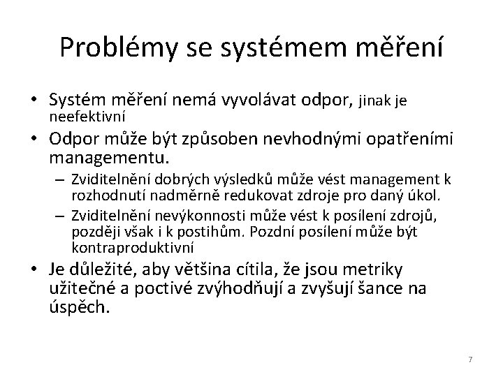 Problémy se systémem měření • Systém měření nemá vyvolávat odpor, jinak je neefektivní •