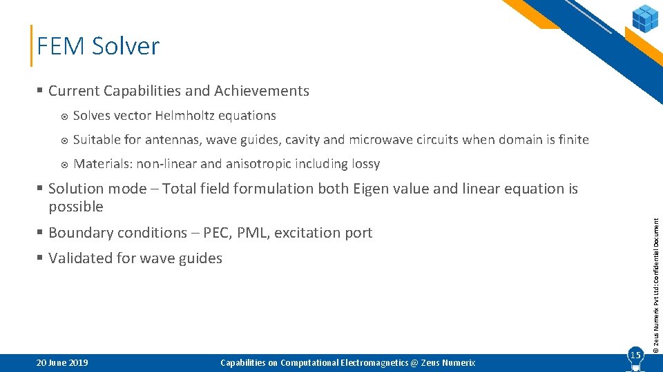 FEM Solver § Current Capabilities and Achievements Solves vector Helmholtz equations Suitable for antennas,