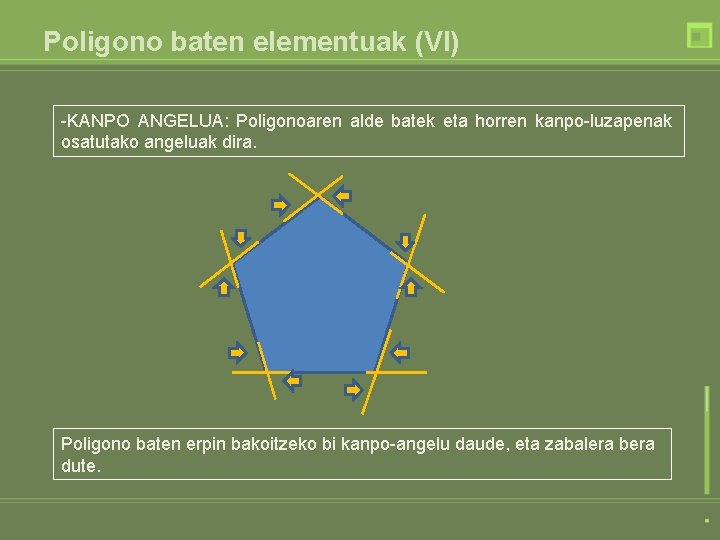 Poligono baten elementuak (VI) -KANPO ANGELUA: Poligonoaren alde batek eta horren kanpo-luzapenak osatutako angeluak