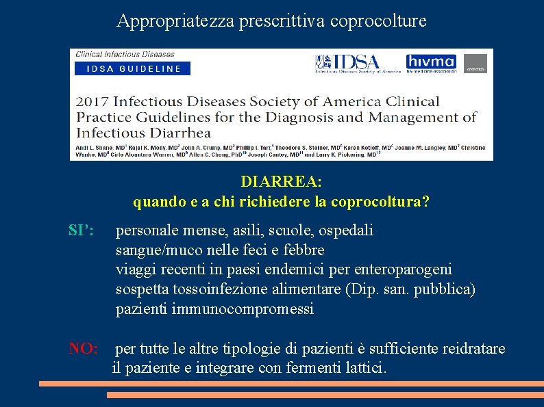 Appropriatezza prescrittiva coprocolture DIARREA: quando e a chi richiedere la coprocoltura? SI’: personale mense,