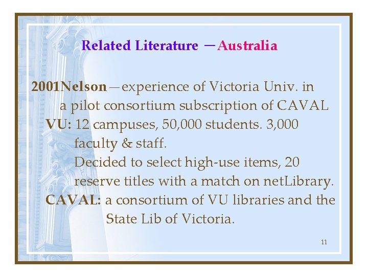 Related Literature －Australia 2001 Nelson—experience of Victoria Univ. in a pilot consortium subscription of