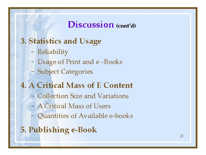 Discussion (cont’d) 3. Statistics and Usage − Reliability − Usage of Print and e