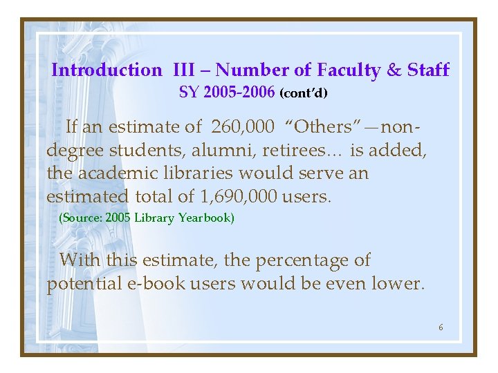 Introduction III – Number of Faculty & Staff SY 2005 -2006 (cont’d) If an