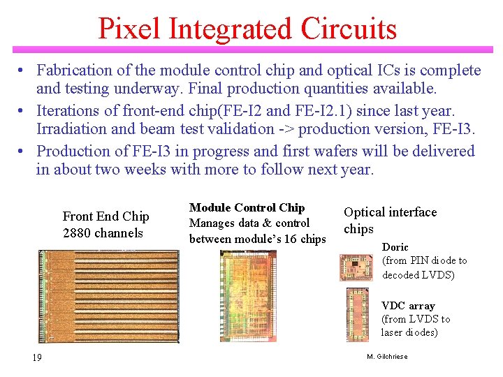 Pixel Integrated Circuits • Fabrication of the module control chip and optical ICs is