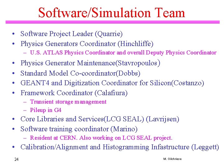 Software/Simulation Team • Software Project Leader (Quarrie) • Physics Generators Coordinator (Hinchliffe) – U.