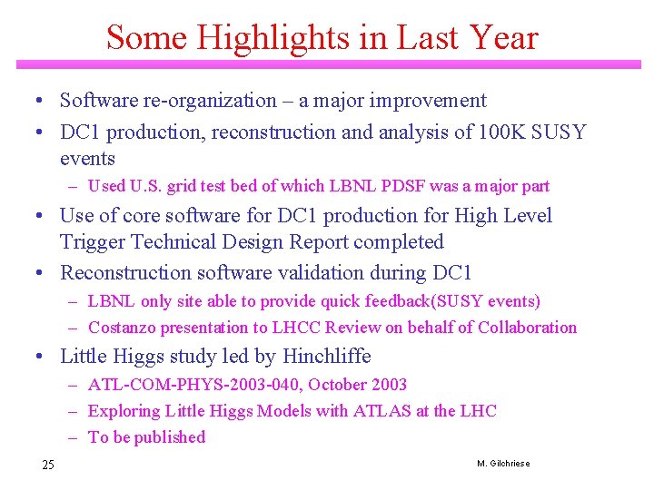 Some Highlights in Last Year • Software re-organization – a major improvement • DC