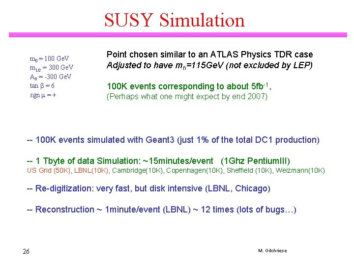 SUSY Simulation m 0 = 100 Ge. V m 1/2 = 300 Ge. V