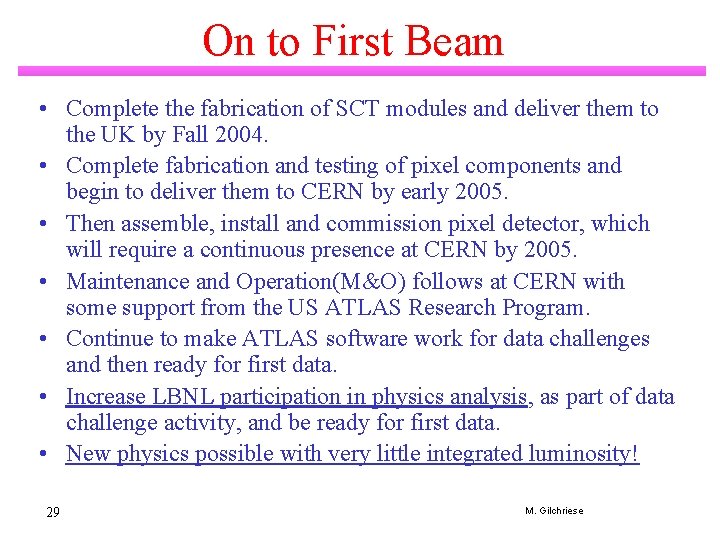 On to First Beam • Complete the fabrication of SCT modules and deliver them