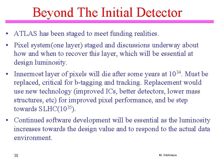 Beyond The Initial Detector • ATLAS has been staged to meet funding realities. •