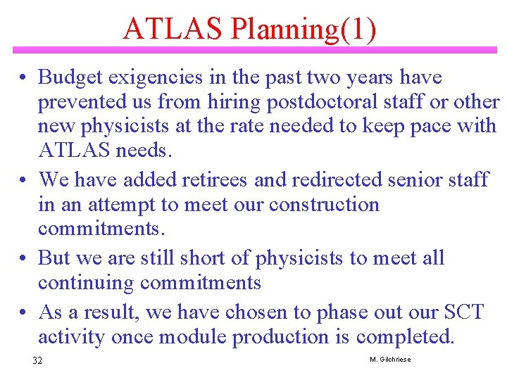 ATLAS Planning(1) • Budget exigencies in the past two years have prevented us from