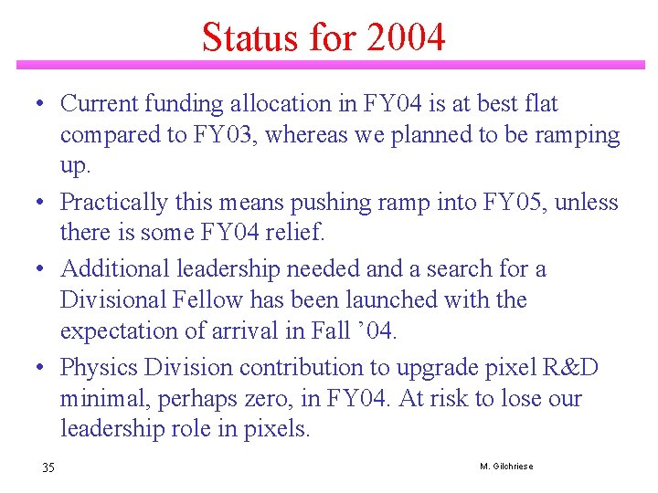 Status for 2004 • Current funding allocation in FY 04 is at best flat