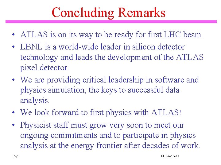 Concluding Remarks • ATLAS is on its way to be ready for first LHC